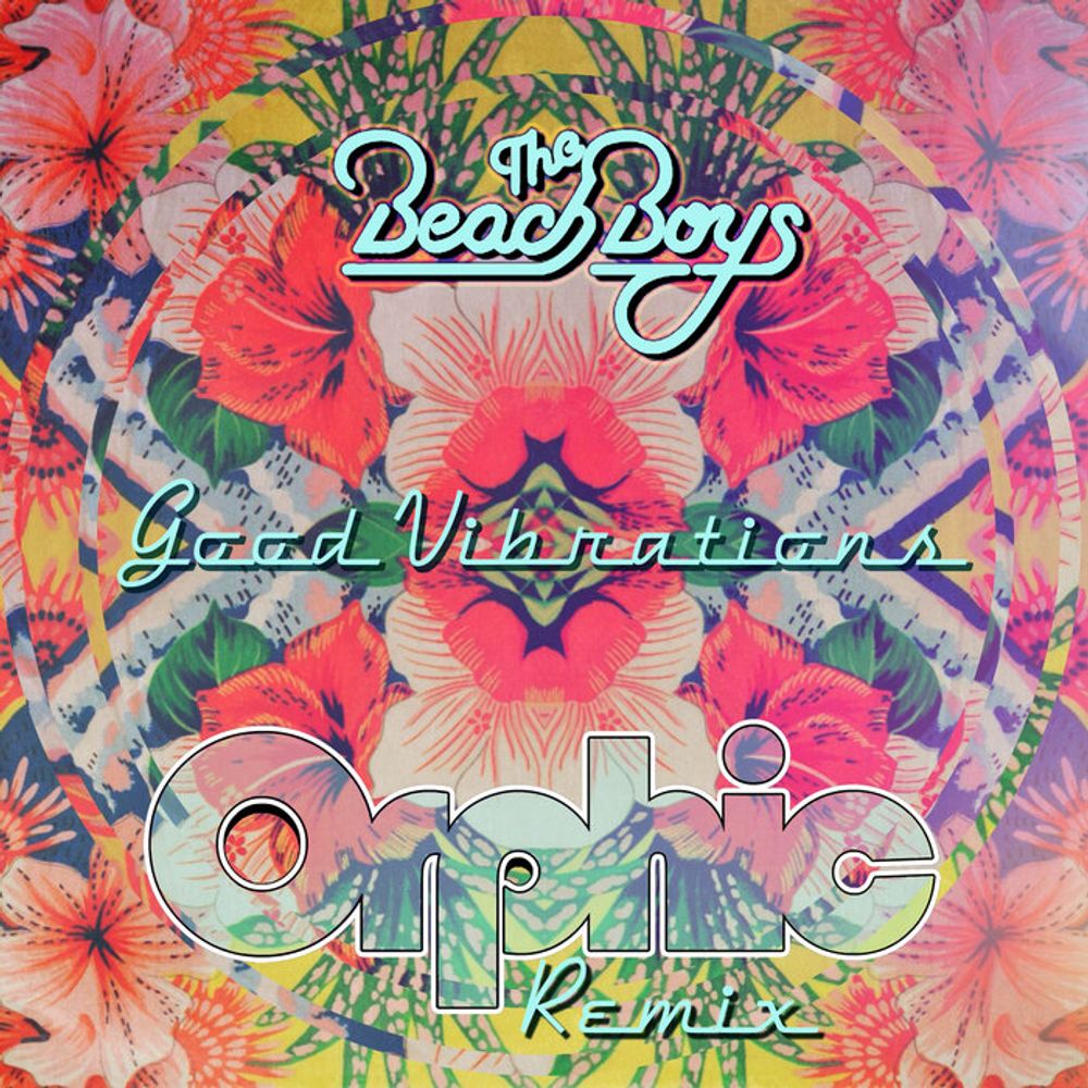 The Beach Boys - Good Vibrations (Orphic Remix), by Orphic