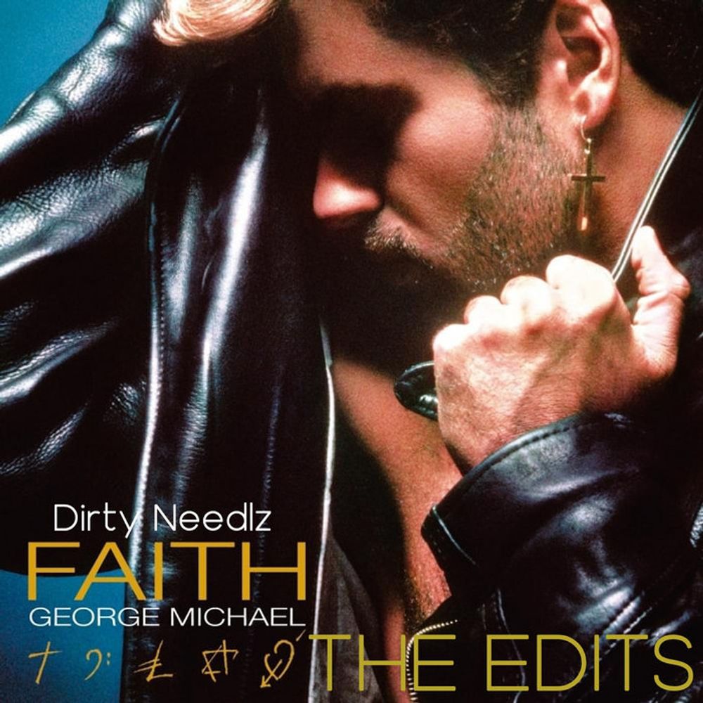 Dirty Needlz Presents George Michael 'Faith The Edits', by Dirty Needlz