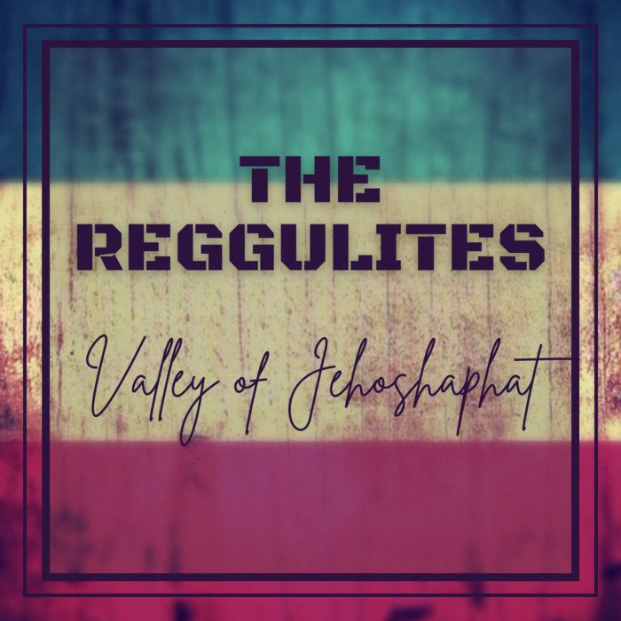 Valley of Jehoshaphat (Richie Spice/Max Romeo Cover), by The Reggulites