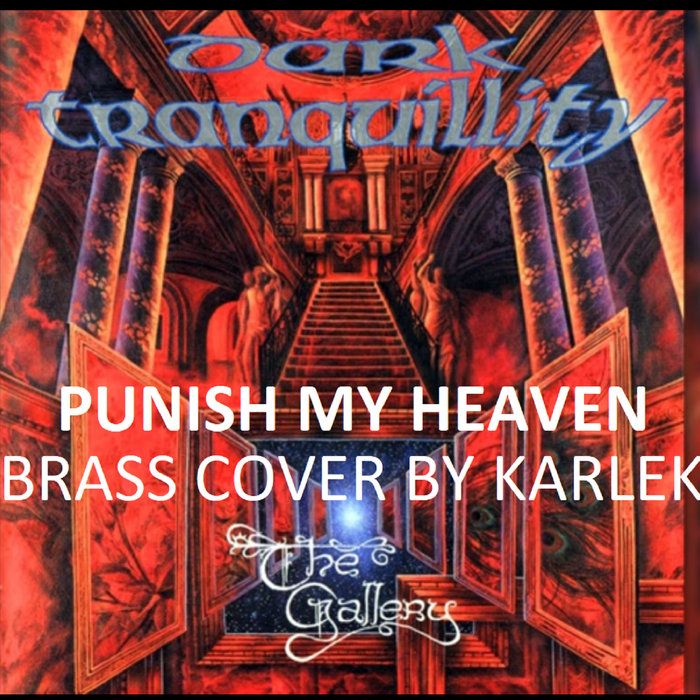 Punish my Heaven (DARK TRANQUILLITY), by Fanfare KARLEK