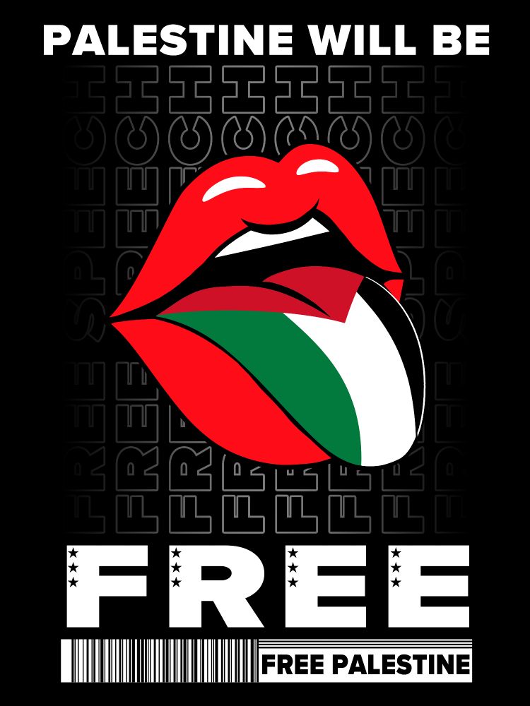 A poster reading "Palestine will be FREE" in the center there is an image reminiscent of the Rolling Stones tongue and lips logo where the tongue is covered in the Palestinian flag. In the background there is faded and vertical "Free Speech"