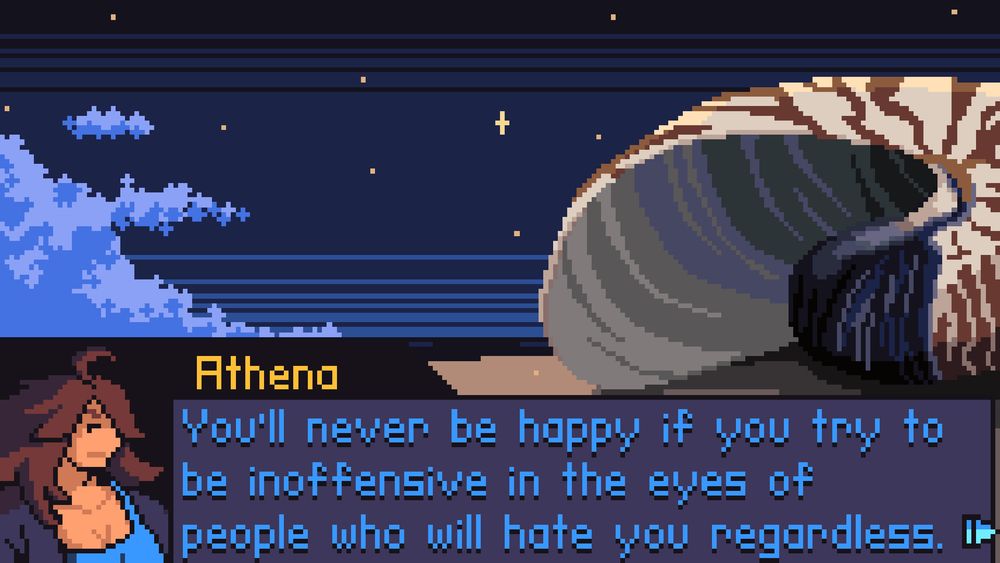 A screenshot of a videogame. The background is of a giant shell laying on a beach, at nighttime, in the distance, stars and clouds can be seen in the sky. At the bottom of the screen is a textbox, with a portrait of the woman who is speaking on the left. Her name, Athena, is written in yellow above the text, which reads: "You'll never be happy if you try to be inoffensive in the eyes of people who will hate you regardless."