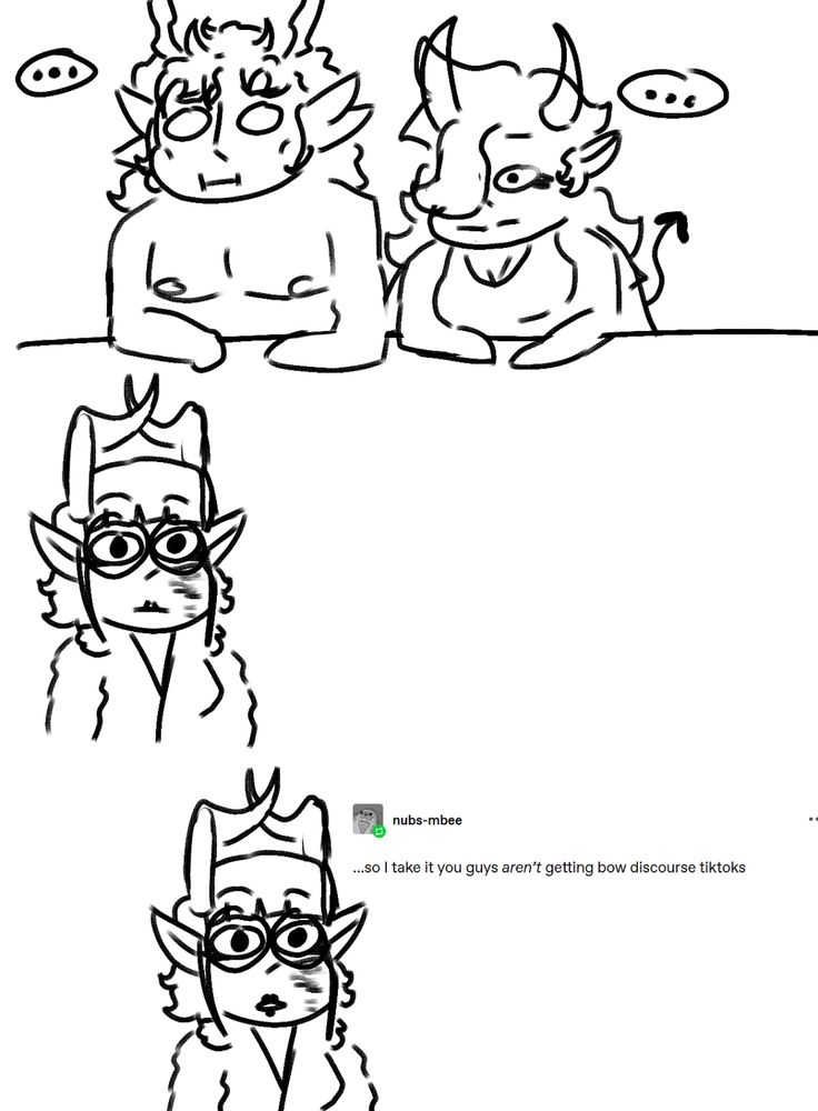 Two other fantrolls stare at her in complete bewilderment and silence. She then says "...so I take it you guys aren't getting the dow discourse tiktoks"
