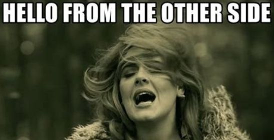 Screencap of Adele with Meme-style words reading 'Hello from the other side"
