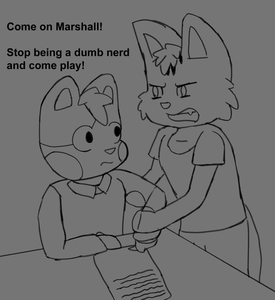A pair of anthro cat twins. The younger, Hershey, is tugging on Marshall's arm, trying to pull him away from writing on a piece of paper. His dialogue says, "Come on Marshall! Stop being a dumb nerd and come play!"