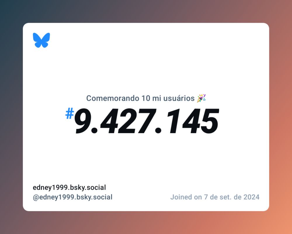 Um certificado virtual com o texto "Comemorando 10 milhões de usuários no Bluesky, #9.427.145, edney1999.bsky.social ‪@edney1999.bsky.social‬, ingressou em 7 de set. de 2024"