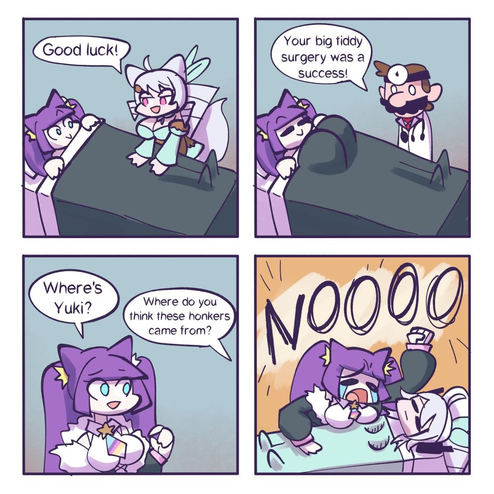 A four panel comic of momokavt getting top surgery, with minty supporting her. The text reads:
Panel 1: Minty says Good luck!
Panel 2: Dr. Mario says Your big tiddy surgery was a success!
panel 3: Momo asks where Yuki is, and gets the response "Where do you think these honkers came from?"
Panel 4: Momo screaming "NOOOO" over yuki, with her boobs removed lmao