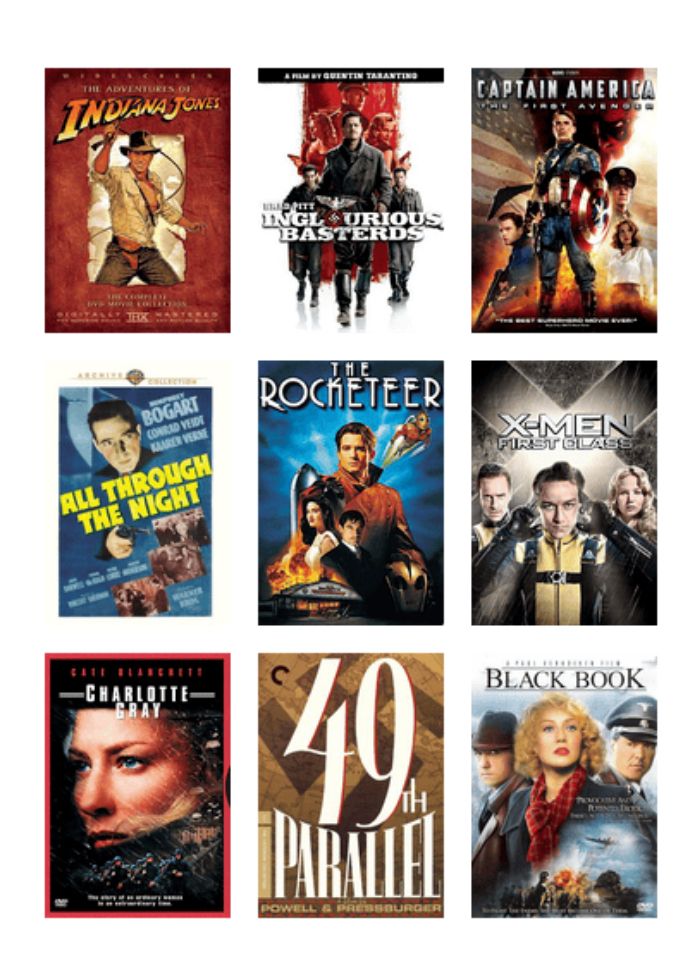 Raiders of the Lost Ark
Inglorious Basterds
Captain America 
All Through the Night
The Rocketeer
X-men Furst Class
Charlotte Gray
49th Parallel
Black Book