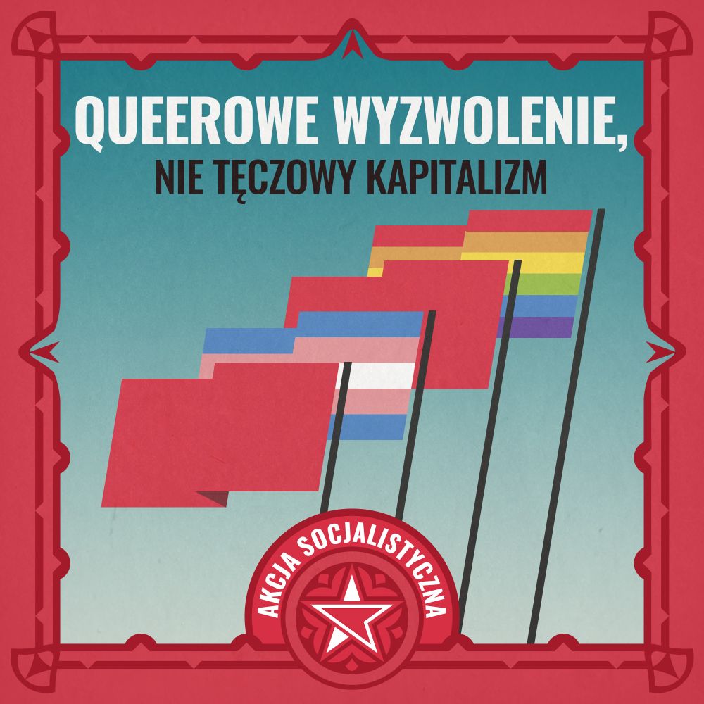 Queerowe wyzwolenie, nie tęczowy kapitalizm. Akcja Socjalistyczna
