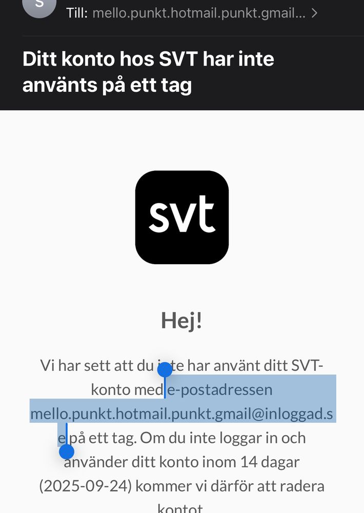 SVT: dit konto med e-postadressen mello.punkt.hotmail.punkt.gmail@inloggad.se kommer sägas upp.