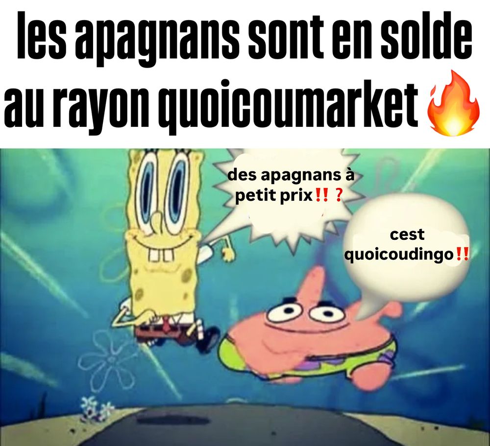 bob leponge et patrick l’étoile de merde en train de courir vers le quoicoumarket à toute berzingue pour sacquerir les apagnans en solde au rayon quoicoumarket ❓‼️🔥🔥
