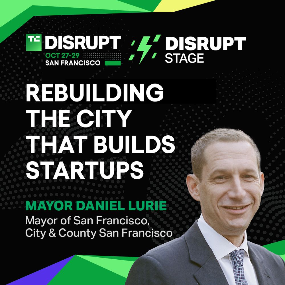 Promotional graphic for TechCrunch Disrupt featuring Mayor Daniel Lurie of San Francisco. The image includes text about a discussion titled "Rebuilding the City That Builds Startups" set for October 27-29 at the Disrupt Stage.