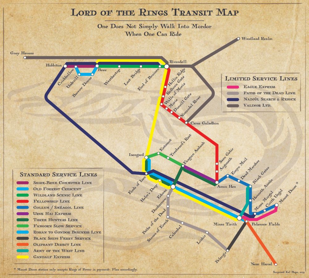 Subway style map to go with The Lord of the Rings, showing the different pathways of various parties throughout the book. The title reads: "Lord of the Rings Transit Map: One Does Not Simply Walk Ino Mordor When One Can Ride." The map takes up the middle part of the page, and there are two keys. The one on the left is titles "Standard Service Lines, and has color keys matched to the subway lines on the map. Lines are named:
"Shire-Bree Commuter Line
Old Forrest Crescent
Wildland Scenic Line
Fellowship Line
Gollum / Sméagol Line
Uruk Hai Express
Three Hunters Line
Fangorn Slow Service
Rohan to Gondor Business Line
Black Ships Ferry Service
Oliphant Direct Line
Army of the West Line
Gandalf Express

A smaller key on the right side of the map is labeled: "Limited Service Lines" and has color keys matched to the following names lines:
"Eagle Express
Paths of the Dead Line
Nazgûl Search & Resuce
Valinor Ltd."

A note at the bottom reads: 
"* Mount Doom station only accepts Rings of Power in payment. Plan accordingly."