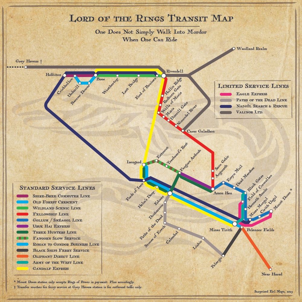 Subway style map to go with The Lord of the Rings, showing the different pathways of various parties throughout the book. The title reads: "Lord of the Rings Transit Map: One Does Not Simply Walk Ino Mordor When One Can Ride." The map takes up the middle part of the page, and there are two keys. The one on the left is titles "Standard Service Lines, and has color keys matched to the subway lines on the map. Lines are named:
"Shire-Bree Commuter Line
Old Forrest Crescent
Wildland Scenic Line
Fellowship Line
Gollum / Sméagol Line
Uruk Hai Express
Three Hunters Line
Fangorn Slow Service
Rohan to Gondor Business Line
Black Ships Ferry Service
Oliphant Direct Line
Army of the West Line
Gandalf Express

A smaller key on the right side of the map is labeled: "Limited Service Lines" and has color keys matched to the following names lines:
"Eagle Express
Paths of the Dead Line
Nazgûl Search & Resuce
Valinor Ltd."

A note at the bottom reads: 
"* Mount Doom station only accepts Rings of Power in payment. Plan accordingly."