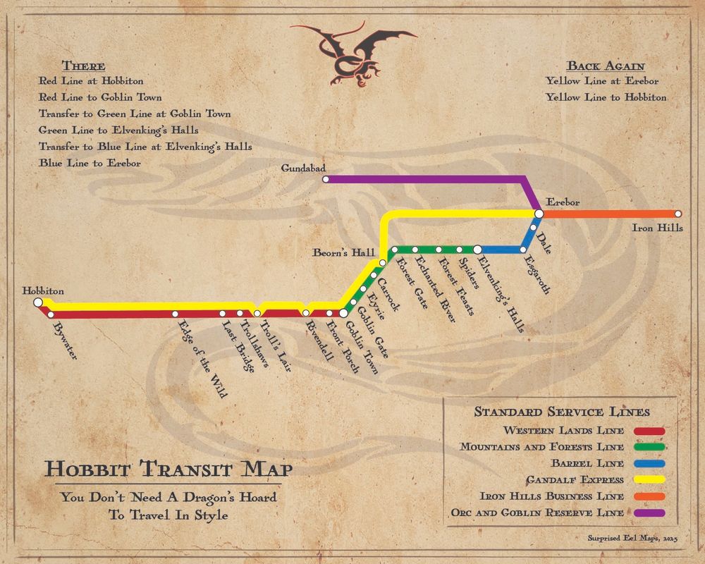 Subway-style map of the itinerary in The Hobbit. The main journey is show in three different lines: red (Hobbiton to Goblin Town); green (Goblin Town to the Elvenking's Halls); and blue (Elvenking's Halls to Erebor). There are multiple stops on these lines. There is a yellow line going back from Erebor to Hobbiton, making stops at Beorn's Hall, Rivendell, and the Troll's Lair. There is an orange line directly from the Iron Hills on the map's right side to Erebor, and a purple line from Gundabad directly to Erebor.

The map's title reads: "Hobbit Transit Map" and there are directions for both There and Back Again listing the lines and transfer points. Between them, in the middle of the page, is a dragon drawn to resemble the dragon on Thror's Map from The Hobbit.

A key shows the names of each colored line: 
Red: Western Lands Line
Green: Mountains and Forests Line
Blue: Barrel Line
Yellow: Gandalf Express
Orange: Iron Hills Business Line
Purple: Orc and Goblin Reserve Line

Text at the bottom right reads Surprised Eel Maps, 2025