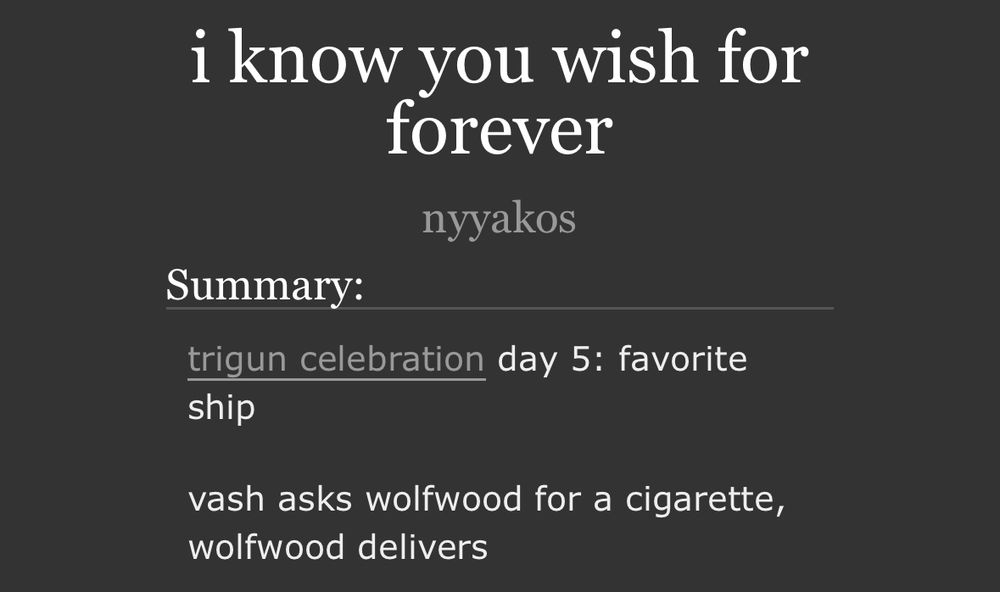 screenshot of the fic “i know you wish for forever” by OP for day 5 of trigun celebration showing the title and summary of the fic