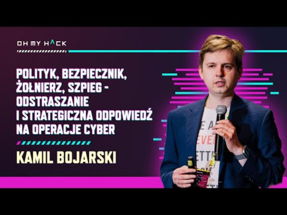 Kamil Bojarski: Odstraszanie i strategiczna odpowiedź na operacje cyber | OMH 2024