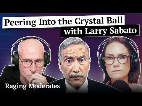 Larry Sabato - Peering Into the Crystal Ball | Raging Moderates