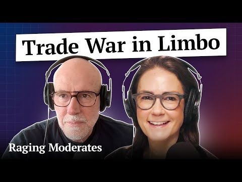 Trump’s Trade War in Limbo | Raging Moderates