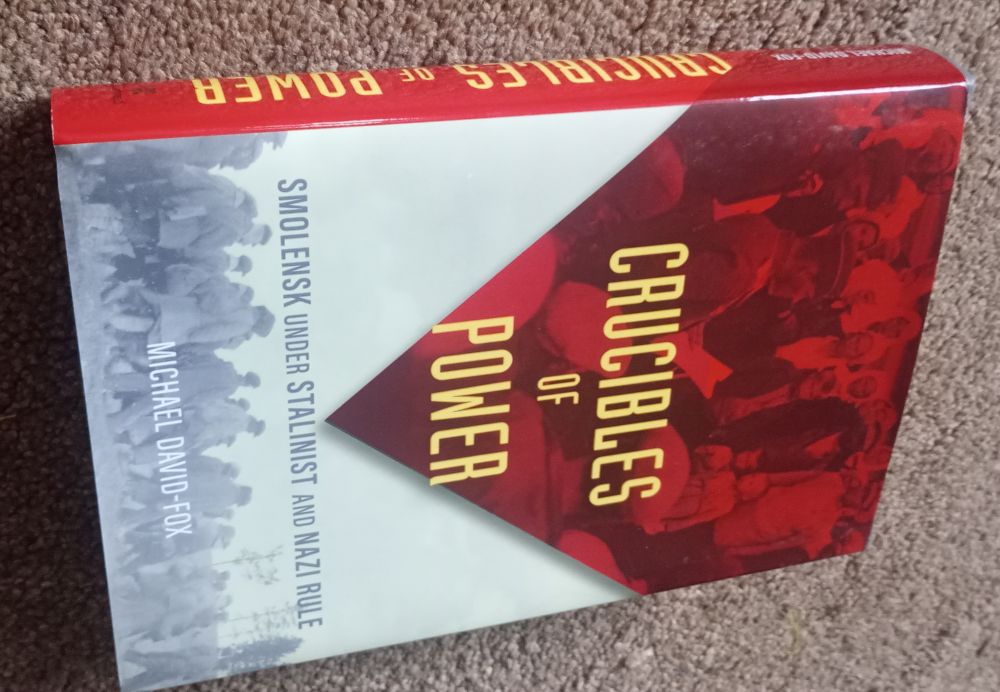 A picture of the cover of Michael David-Fox's book Crucibles of Power: Smolensk under Stalinist and Nazi Rule.