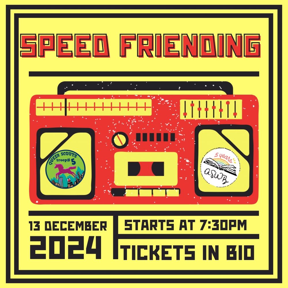 Retro-inspired event poster with a bright yellow background and a bold red boombox in the center, surrounded by black, red, and yellow accents. The text reads ‘Speed Friending’ in large, red block letters. Event details below say ‘13 December 2024, starts at 7:30 PM, tickets in bio.’ The boombox has two logos: one for ‘Queer Scouts Troop #5’ and another for ‘All She Wrote Books’. The design has a vintage, playful vibe with a focus on queer community and connection.”