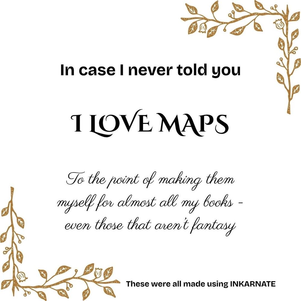 In case I never told you, I love maps - to the point of making them myself for almost all my books - even those that aren't fantasy