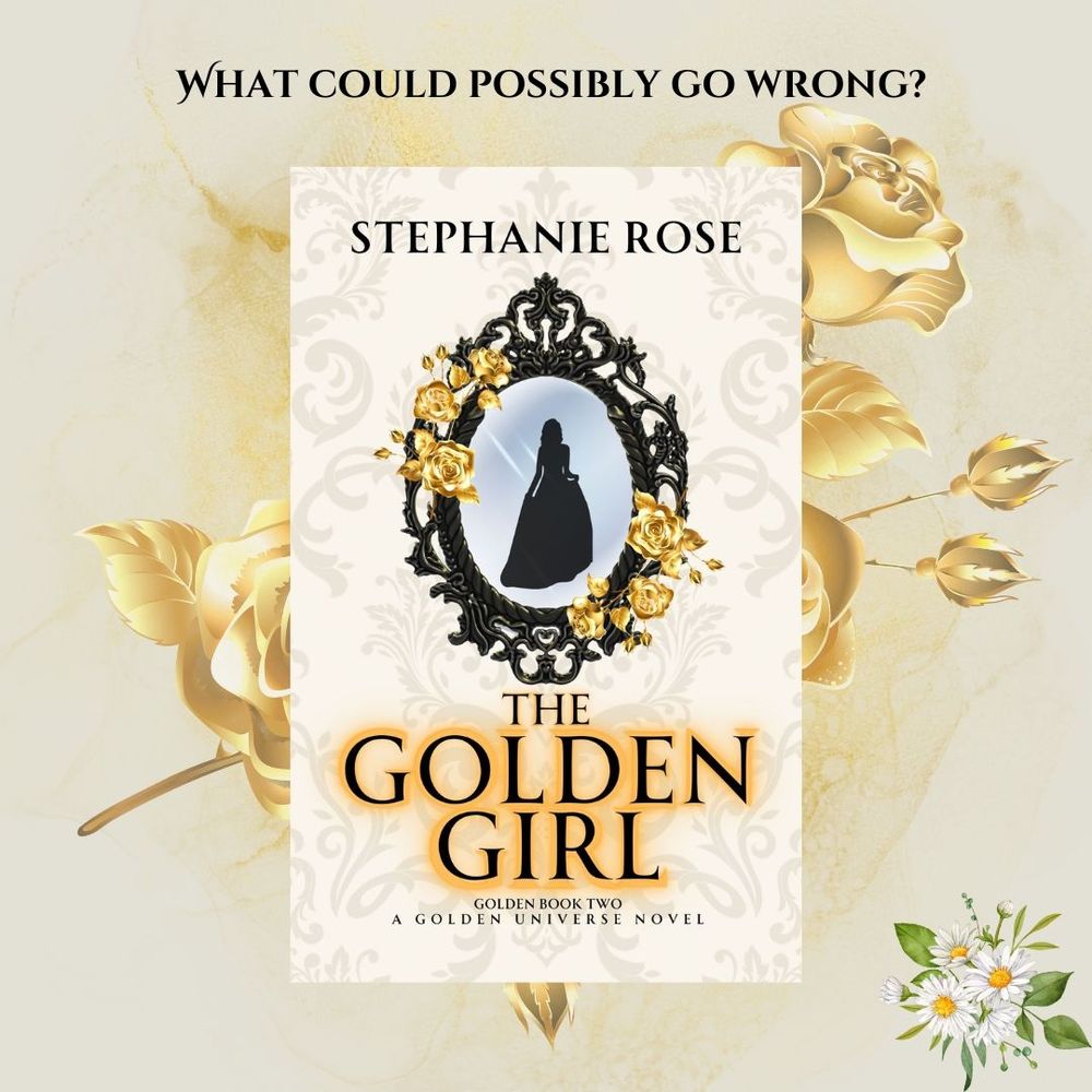 Golden rose in background, book cover of The Golden Girl - "What could possibly go wrong?"