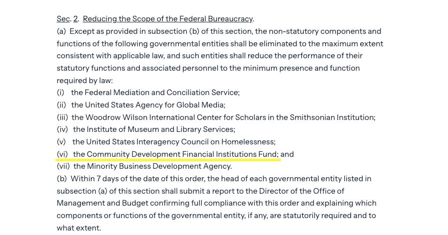 Text of an Executive Order stating the "non-statutory components and functions of the [Treasury Department's Community Development Financial Institutions (CDFI) Fund] shall be eliminated to the maximum extent consistent with applicable law, and [the CDFI Fund] shall reduce the performance of their statutory functions and associated personnel to the minimum presence and function required by law..."