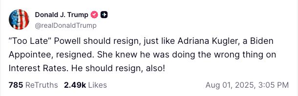 A "truth" from Donald Trump: "'Too Late' Powell should resign, just like Adriana Kugler, a Biden Appointee, resigned. She knew he was doing the wrong thing on Interest Rates. He should resign, also!"