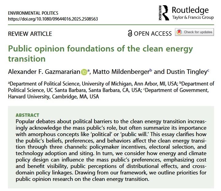 ABSTRACT

Popular debates about political barriers to the clean energy transition increasingly acknowledge the mass public’s role, but often summarize its importance with amorphous concepts like ‘political’ or ‘public will.’ This essay clarifies how the public’s beliefs, preferences, and behaviors affect the clean energy transition through three channels: policymaker incentives, electoral selection, and technology adoption and siting. In turn, we consider how energy and climate policy design can influence the mass public’s preferences, emphasizing cost and benefit visibility, public perceptions of distributional effects, and cross-domain policy linkages. Drawing from our framework, we outline priorities for public opinion research on the clean energy transition.

