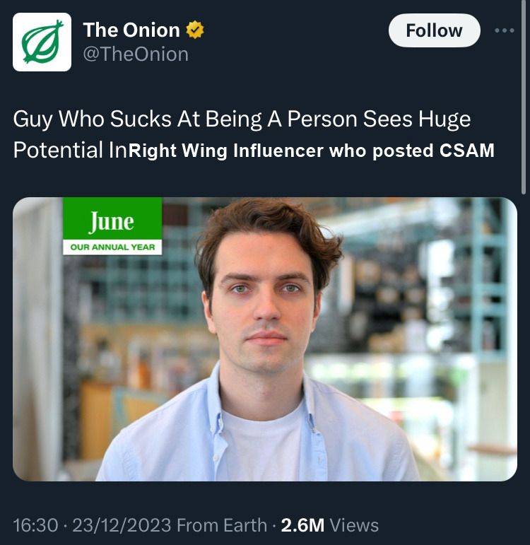 Onion Headline edited to say "Guy Who Sucks At Being A Person Sees Huge Potential In Right Wing Influence who posted CSAM"