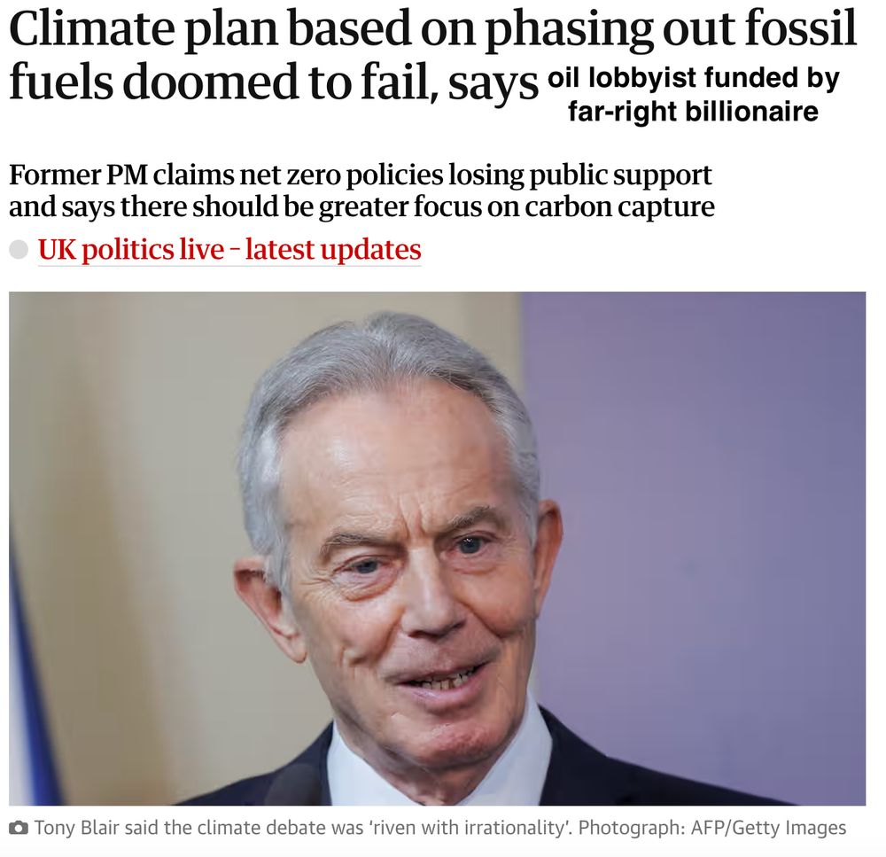 Screenshot of the Guardian news with a picture of Tony Blair and a headline - edited to read 'Climate plan based on phasing out fossil fuels doomed to fail, says oil lobbyist funded by far-right billionaire'. 