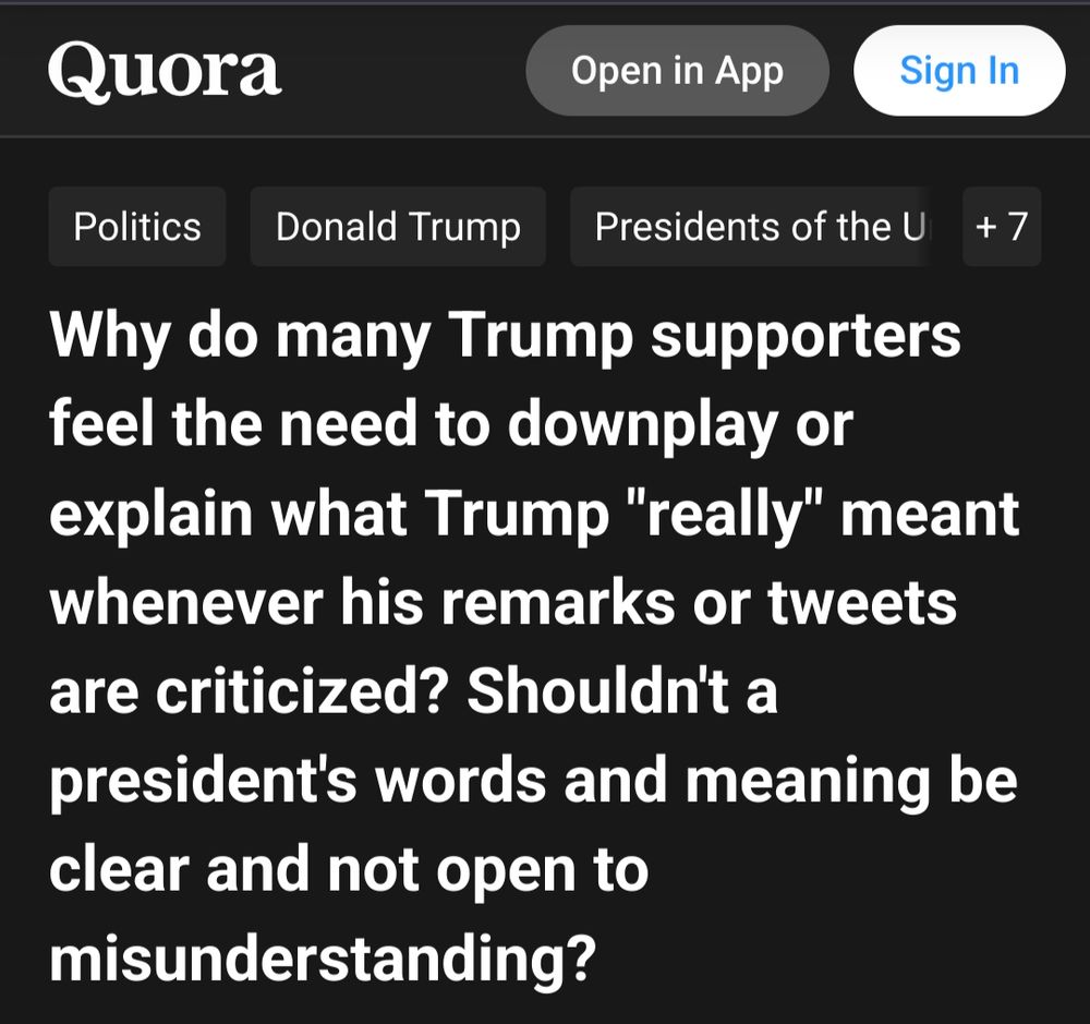 Why do many Trump supporters feel the need to downplay or explain what Trump "really" meant whenever his remarks or tweets are criticized? Shouldn't a president's words and meaning be clear and not open to misunderstanding? 