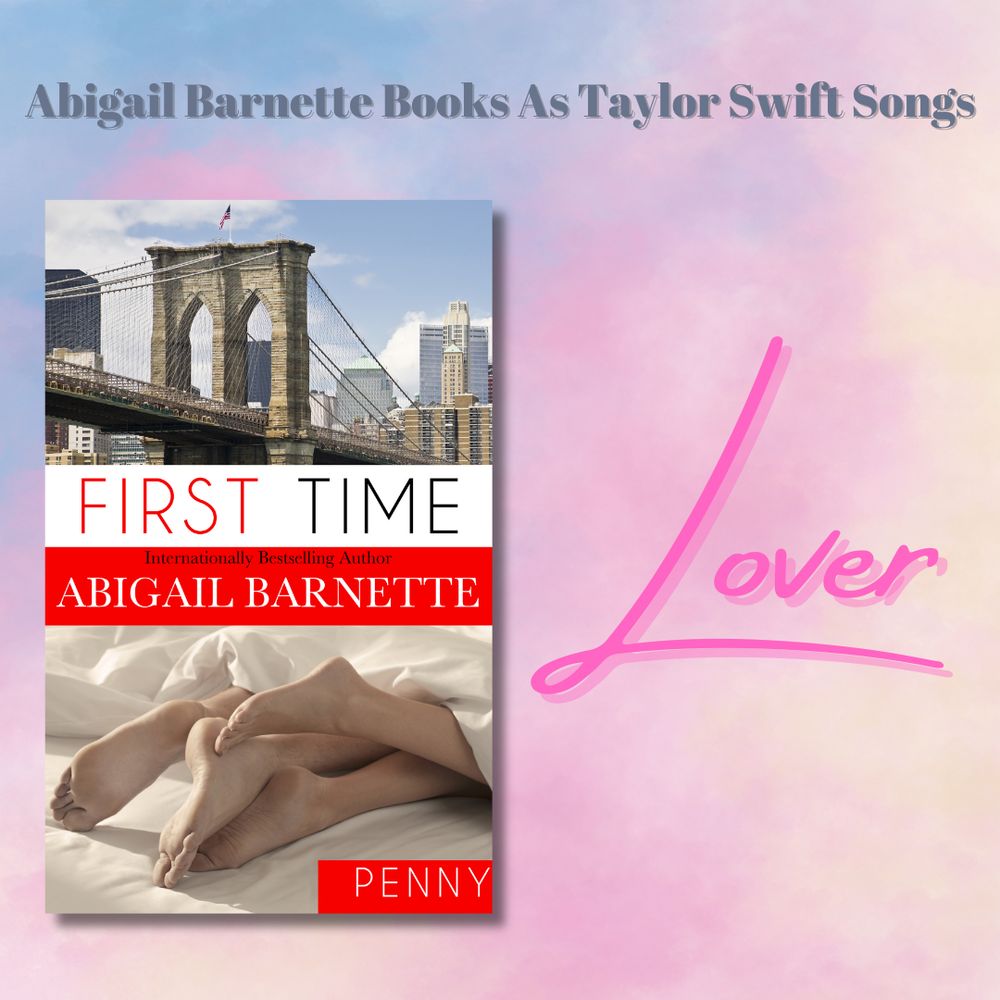 Background: Pastel clouds Foreground: The cover of First Time by Abigail Barnette. Text: Abigail Barnette Books as Taylor Swift Songs; Lover