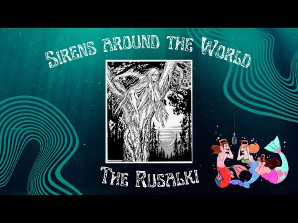 Sirens Around the World: The Rusalki