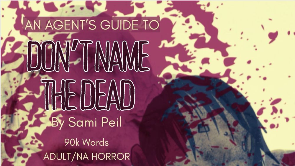 yellowed background with red blood splatter and top of zombie head in lower corner. George Washington head faintly visible (Mount Rushmore) along left. Text says: AN AGENT'S GUIDE TO DON'T NAME THE DEAD By Sami Peil 90 words Adult/NA HORROR