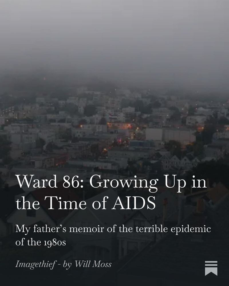 A photograph looking across the Castro from the top of Noe Hill. There are Victorian houses in the foreground, and the lights of the Castro at the center of the photo. There is heavy fog and the atmosphere is gloomy. The title “Ward 86: Growing Up in the Time of AIDS” and the subtitle “My father’s memoir of the terrible epidemic of the 1980s” is superimposed on the bottom half of the image.