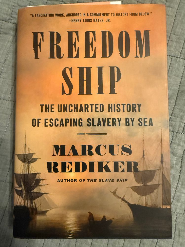 Photo of book: Freedom Ship by Marcus Rediker
“The uncharted history of escaping slavery by sea”