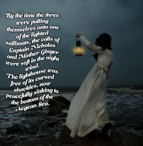 Woman holding lantern with text from the book: By the time the three were pulling themselves onto one of the lighted sailboats, the calls of Captain Nicholas and Mother Ginger were soft in the night wind. The lighthouse was free of its cursed shackles, now peacefully sinking to the bottom of the Aegean Sea. 
