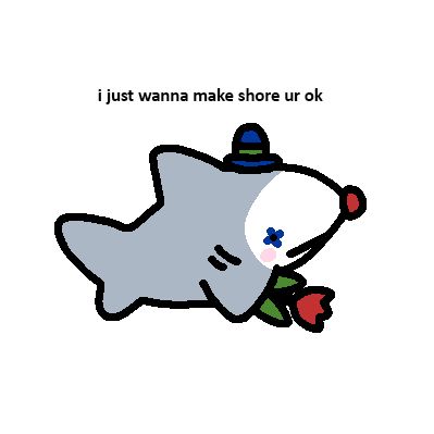 The image depicts a cartoon shark dressed as a clown. The shark is wearing a blue top hat and has a red clown nose. It's holding a red flower in its mouth, giving it a playful and endearing appearance. The text above the shark reads, "i just wanna make shore ur ok," which is a pun combining "shore" with "sure," adding a humorous touch to the image.
