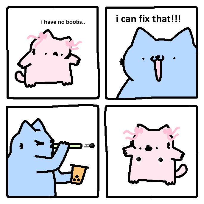 **Alt text for the comic:**

In this four-panel comic, a pink cat with bows on its head and a blue cat engage in a humorous situation. In the first panel, the pink cat, looking down at its flat chest, says, "i have no boobs.." The second panel shows the blue cat, with a mischievous expression, saying, "i can fix that!!!!" while holding a cup of bubble tea. In the third panel, the blue cat is seen spitting boba towards the pink cat's chest area. The final panel reveals the pink cat looking down in shock, now with two dark spots on its chest resembling boobs, caused by the boba. The comic uses exaggerated expressions and simple backgrounds to highlight the playful and unexpected nature of the interaction.