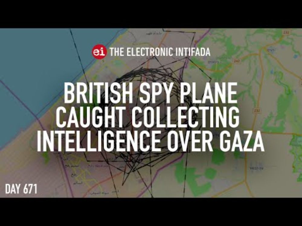 British spy plane caught collecting intelligence over Gaza, with Matt Kennard