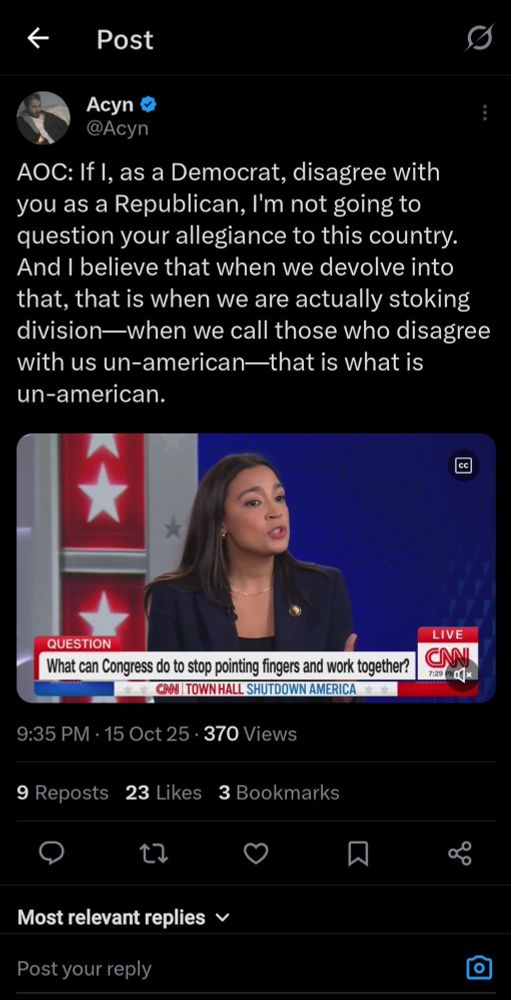 AOC: If I, as a Democrat, disagree with you as a Republican, I'm not going to question your allegiance to this country.

And I believe that when we devolve into that, that is when we are actually stoking division-when we call those who disagree with us un-american—that is what is un-american.



QUESTION
What can Congress do to stop pointing fingers and work together?
ON TOWN HALL SHUTDOWN AMERICA
9:35 PM • 15 Oct 25 • 370 Views
9 Reposts
23 Likes
3 Bookmarks
LIVE 