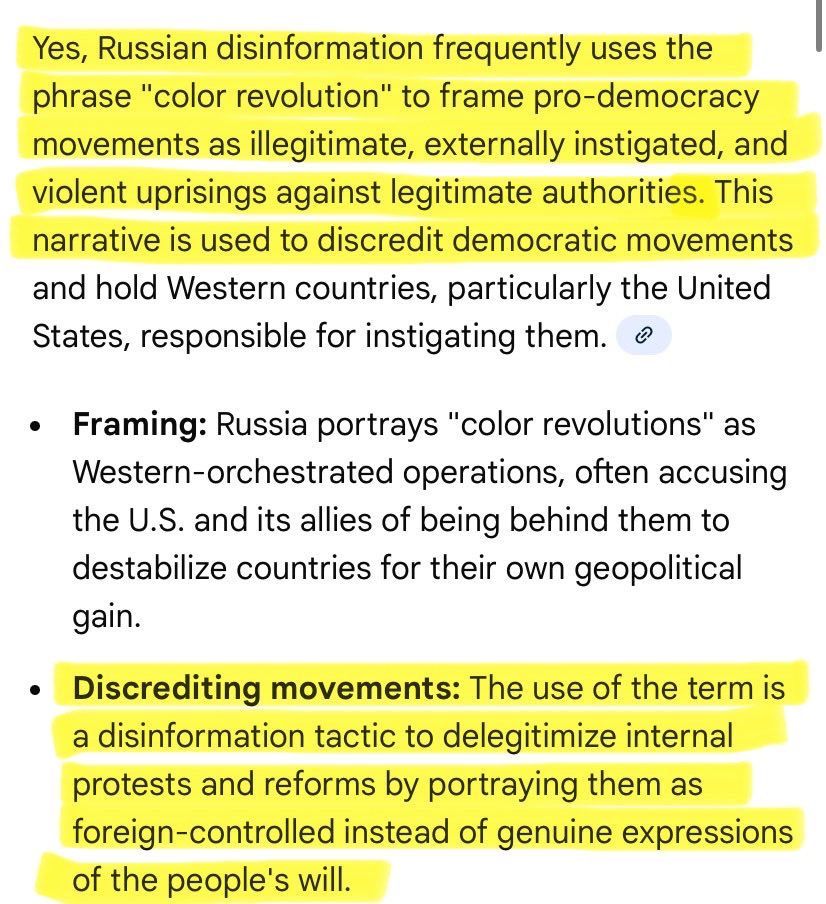 Yes, Russian disinformation frequently uses the phrase "color revolution" to frame pro-democracy movements as illegitimate, externally instigated, and violent uprisings against legitimate authorities. This narrative is used to discredit democratic movements and hold Western countries, particularly the United States, responsible for instigating them.
• Framing: Russia portrays "color revolutions" as Western-orchestrated operations, often accusing the U.S. and its allies of being behind them to destabilize countries for their own geopolitical gain.
• Discrediting movements: The use of the term is a disinformation tactic to delegitimize internal protests and reforms by portraying them as foreign-controlled instead of genuine expressions of the people's will.
