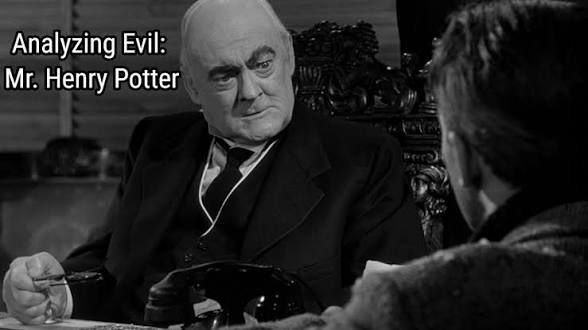 Black and white photo screen grab from a film with a banker president in period clothing sitting in a carved mahogany chair glaring disapprovingly at a young man sitting across from him. 

An antique phone sits on the desk between them. 

The caption alongside of the older gentleman reads: 

Analyzing Evil: Mr. Henry Potter