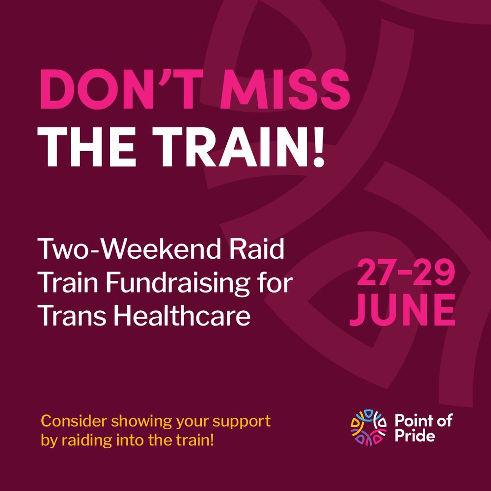 A dark magenta-red square image that reads, "Don’t miss the train! Two-Weekend Raid Train Fundraising for Trans Healthcare. June 27th through 29th. Consider showing your support by raiding into the train!"

The Point of Pride multicolored logo is in the bottom-right corner of the image, as well as a partially-transparent version over the right half of the graphic.