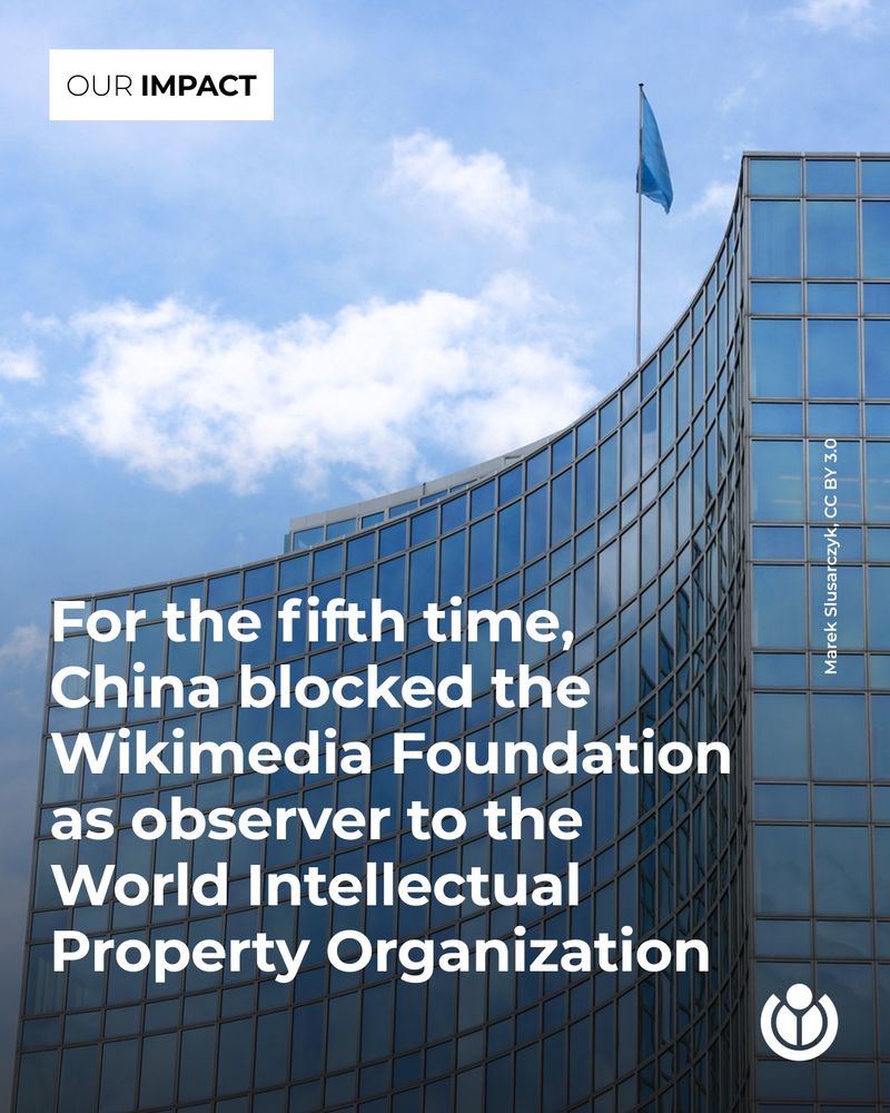 A mirrored building, with a flag on top and scattered clouds in the background. Text says: For the fifth time, China blocked the Wikimedia Foundation as observer to the World Intellectual Property Organization.
