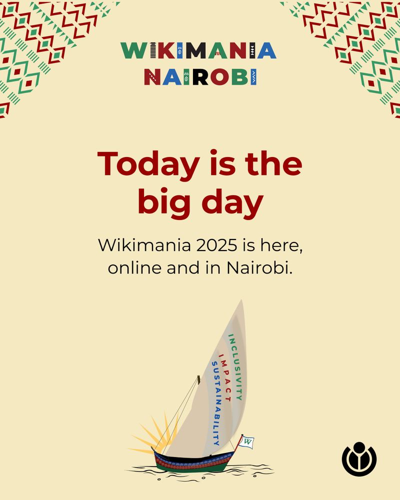 Today is the big day. Wikimania 2025 is here, online and in Nairobi.
