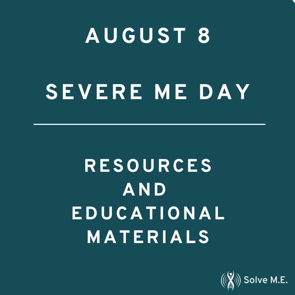 Graphic with teal background and white font reads:
August 8 Severe ME Day Resources and Educational Materials