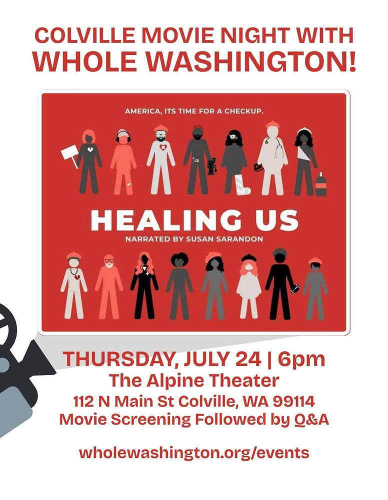 Graphic of movie projector spotlighting a Healing US poster and text that says Colville Movie Night with Whole Washington! 
Thursday July 24 6 PM The Alpine Theater 112 Main St Colville WA 99114 Movie Screening Followed by Q&A